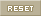 If you want to reset search result, press reset button.